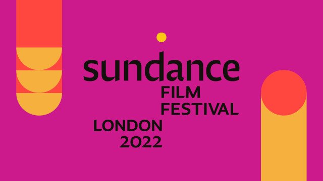 Announcement | More Events Added to Sundance Film Festival: London - Vimarsana News